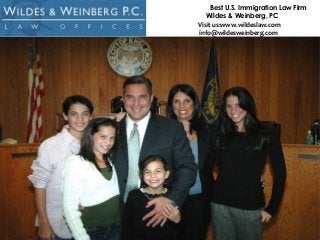 Best U.S. Immigration Law Firm
Wildes & Weinberg, PC
Visit us:www.wildeslaw.com
info@wildesweinberg.com
 