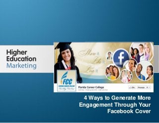 4 Ways to Generate More Engagement
Through Your Facebook Cover

4 Ways to Generate More
Engagement Through Your
Facebook Cover
Slide 1

 