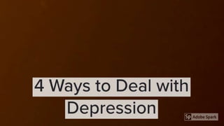4 ways to handle depression