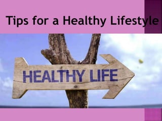 Tips for a Healthy Lifestyle
 