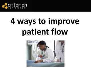 4 ways to improve
patient flow

Read more articles on
http://blog.criterionconferences.com/

 