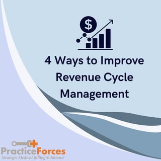 4 Ways to Improve
Revenue Cycle
Management
 