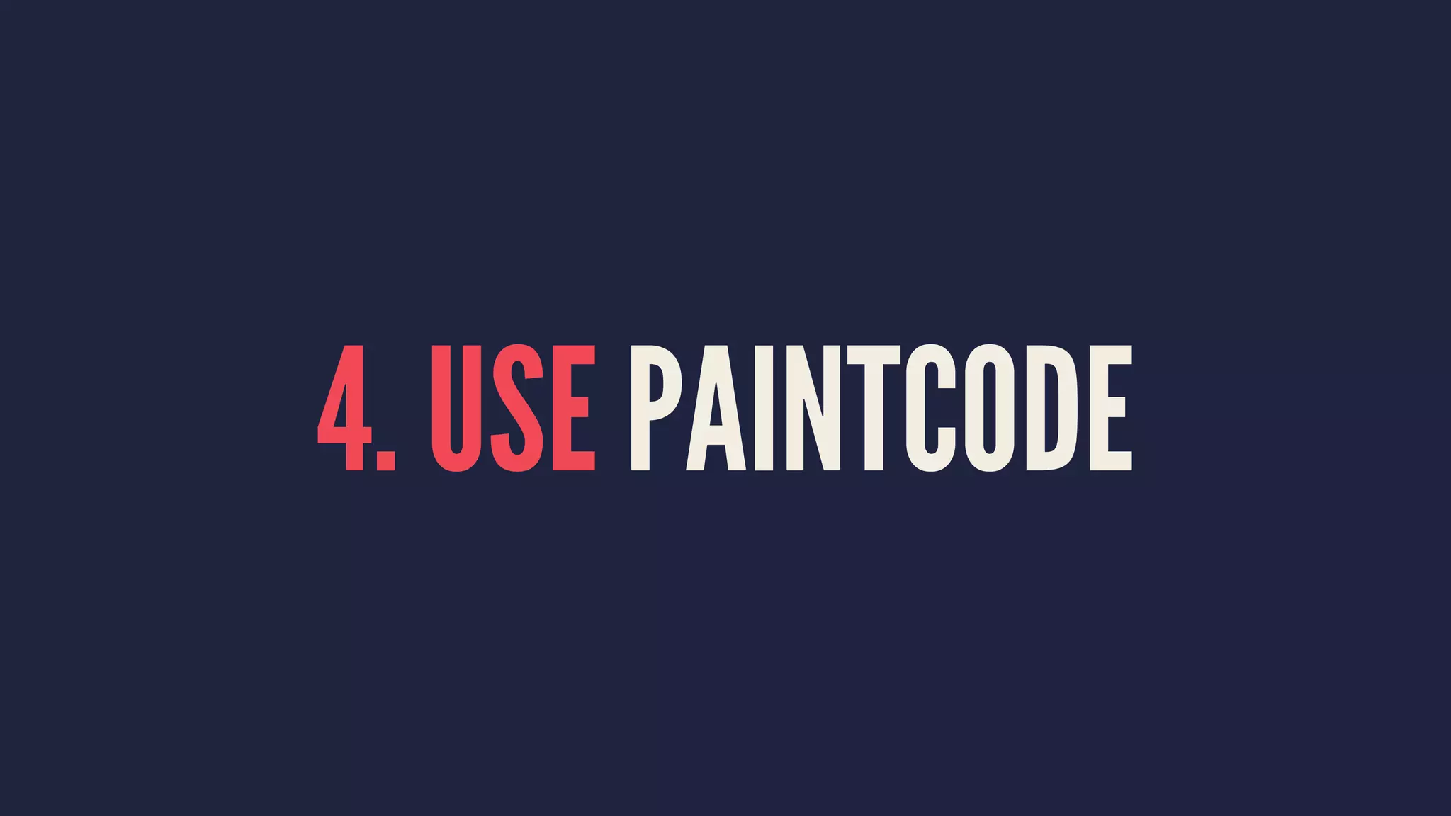 4. USE PAINTCODE
 