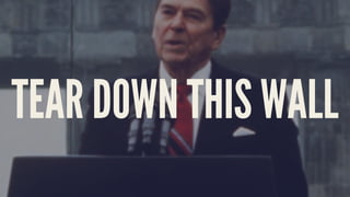 TEAR DOWN THIS WALL
 