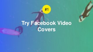 Try Facebook Video
Covers
#1
 