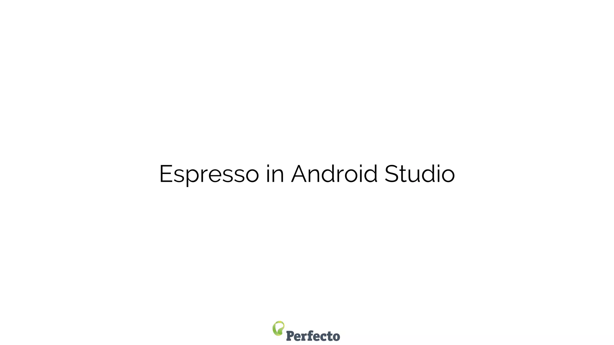 Espresso in Android Studio
 