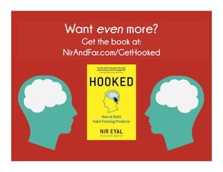 Want even more?
Get the book at:
NirAndFar.com/GetHooked
Read
Article
 