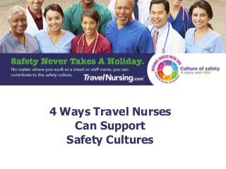 4 Ways Travel Nurses
Can Support
Safety Cultures
 