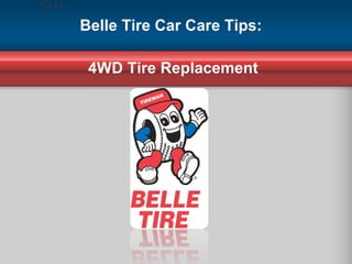 Belle Tire Car Care Tips:  4WD Tire Replacement 