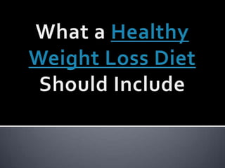 What a Healthy Weight Loss Diet Should Include 