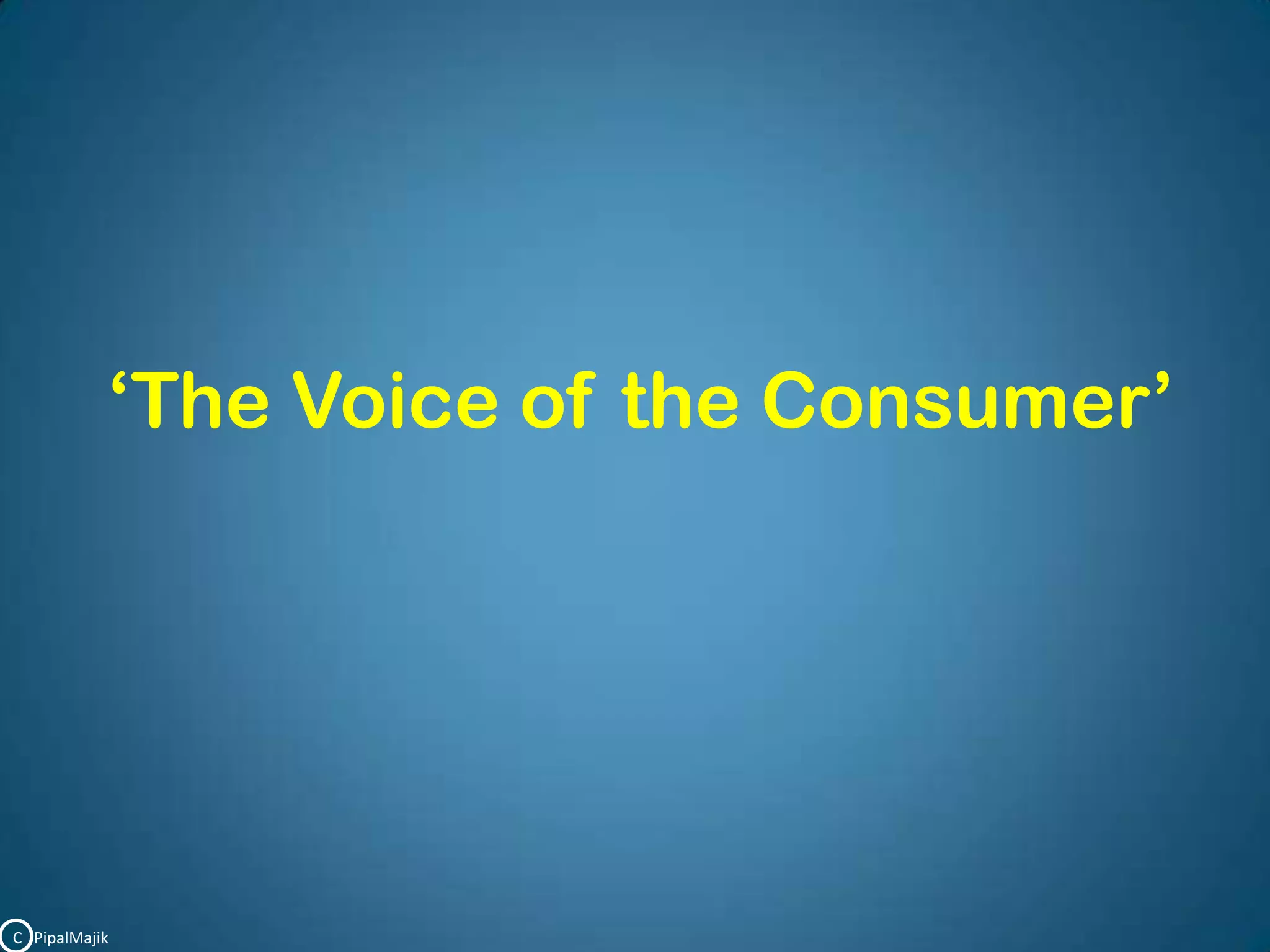 ‘The Voice of the Consumer’C   PipalMajik