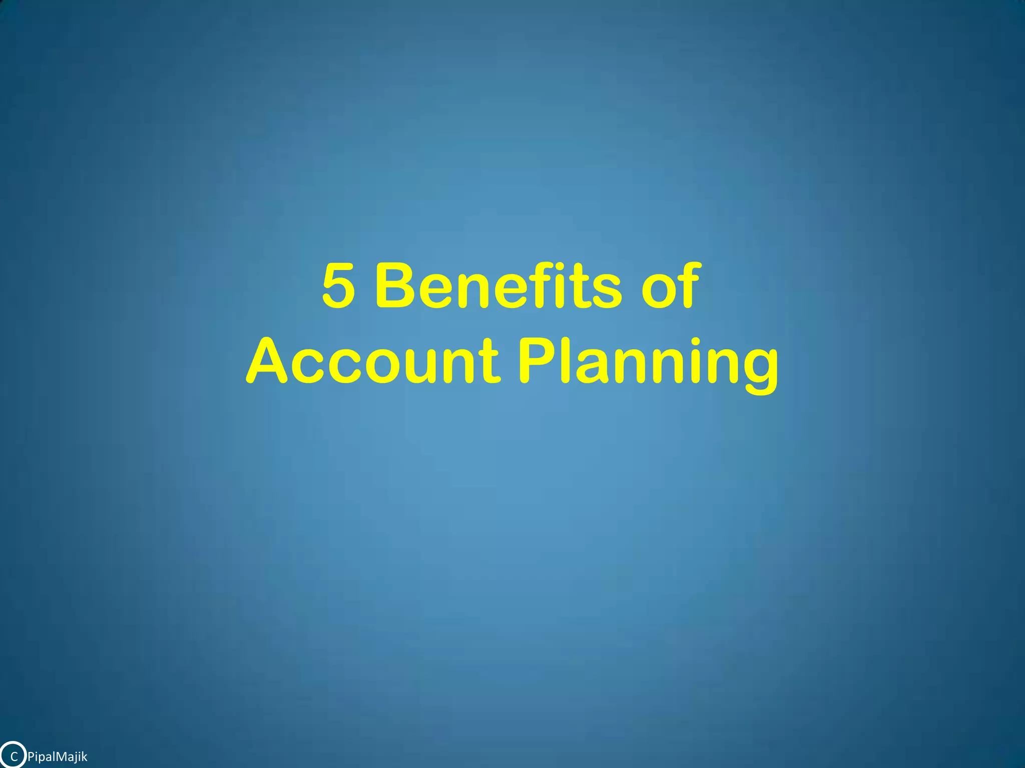 5 Benefits of Account PlanningC   PipalMajik