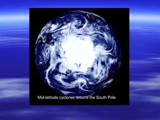 Mid-latitude cyclones around the South Pole
 