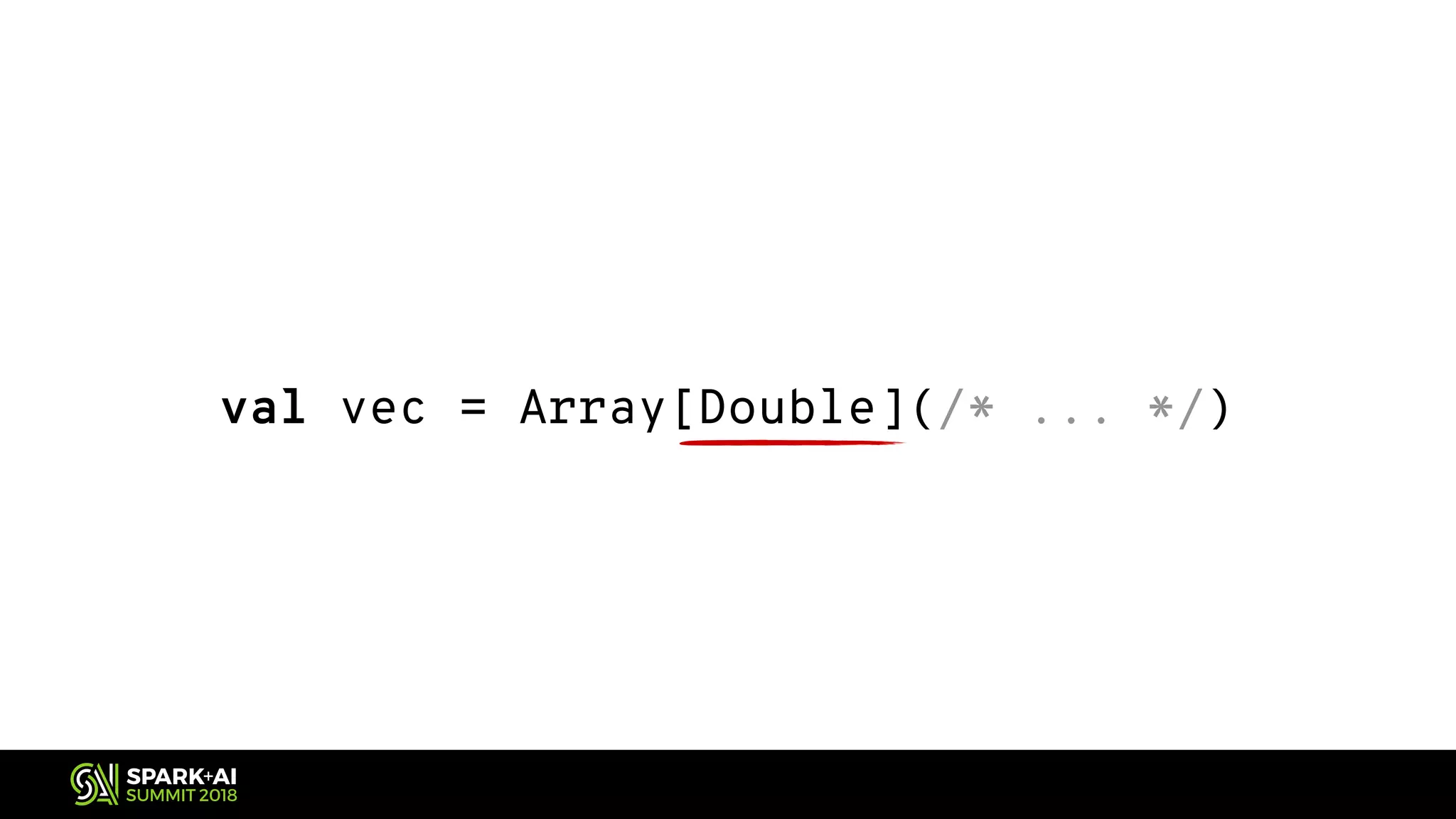 val vec = Array[Double](/* ... */) 