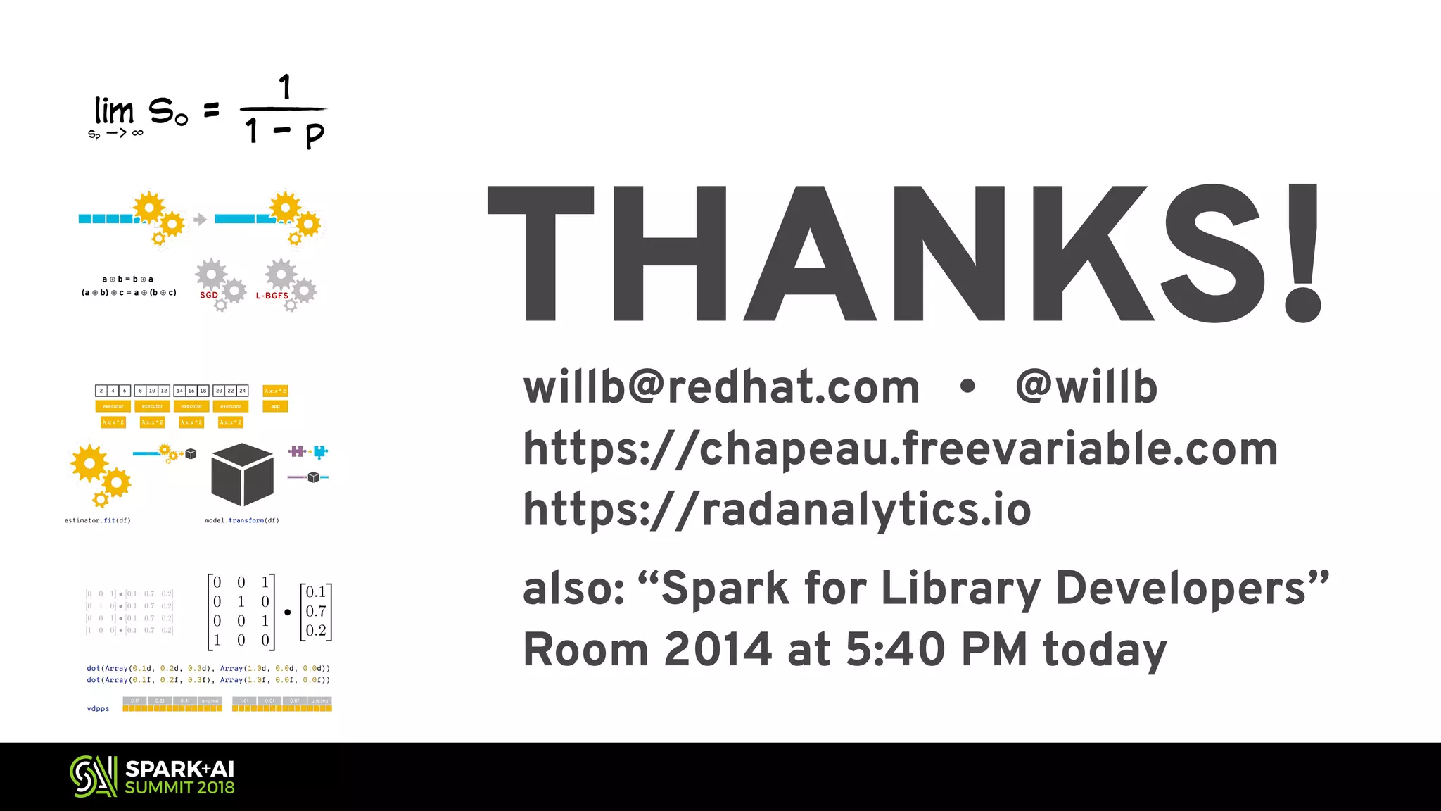 THANKS!willb@redhat.com • @willb https://chapeau.freevariable.com https://radanalytics.io also: “Spark for Library Developers” Room 2014 at 5:40 PM today 