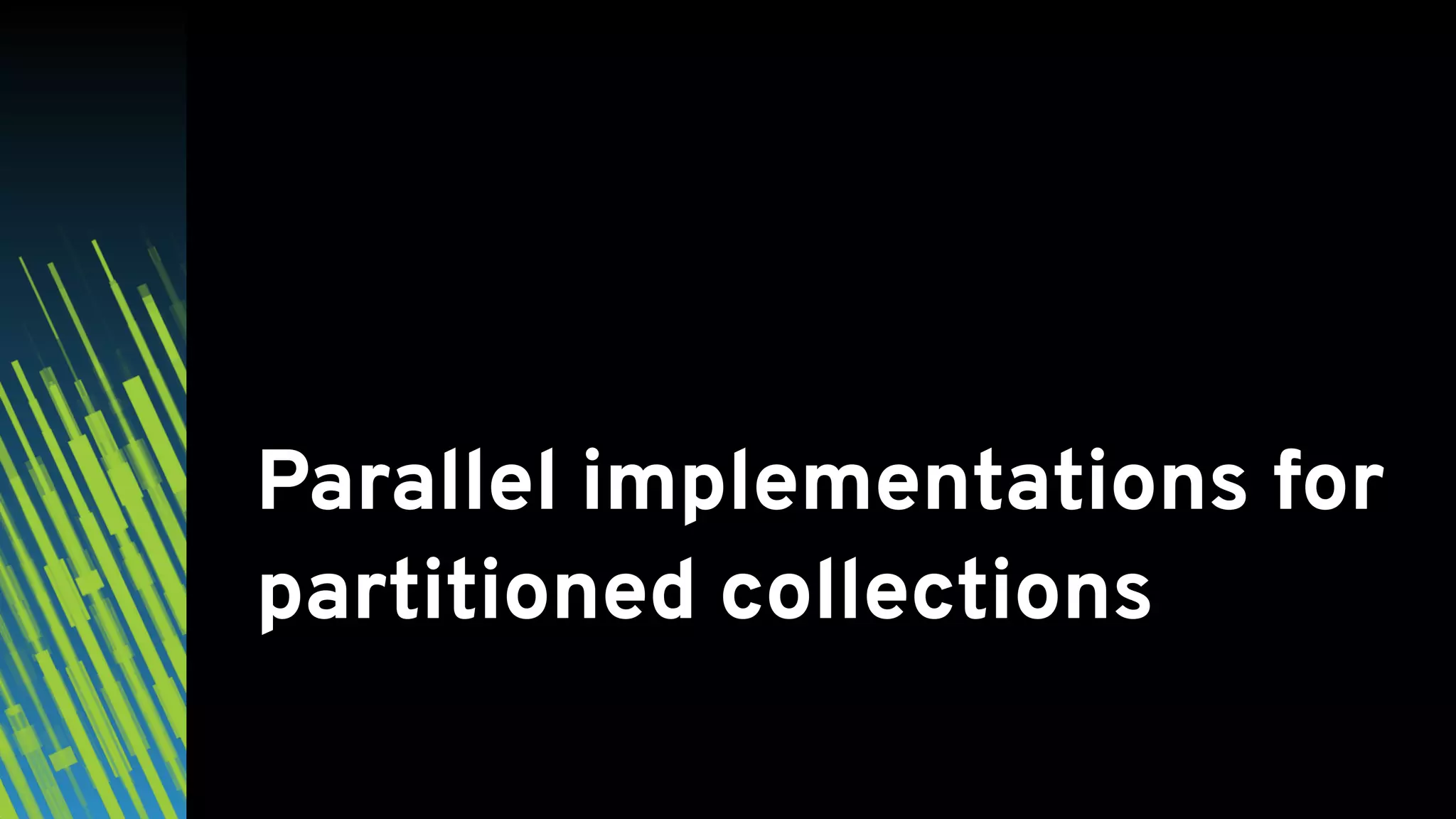 Parallel implementations for partitioned collections 