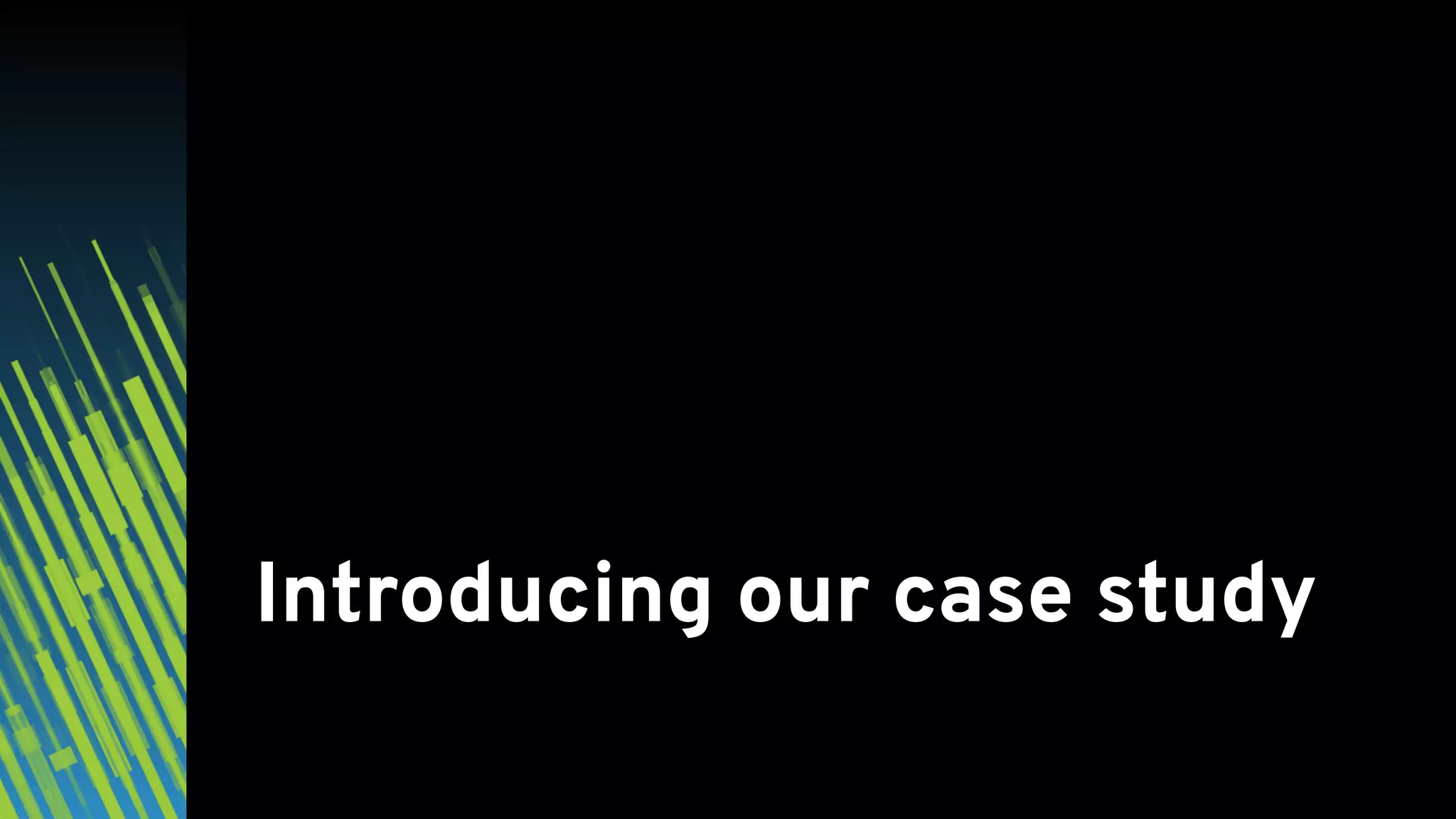 Introducing our case study 