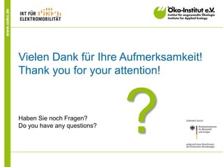 www.oeko.de
Vielen Dank für Ihre Aufmerksamkeit!
Thank you for your attention!
Haben Sie noch Fragen?
Do you have any questions?
?
 