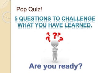 Pop Quiz!
 