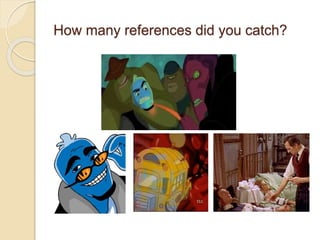 How many references did you catch?
 