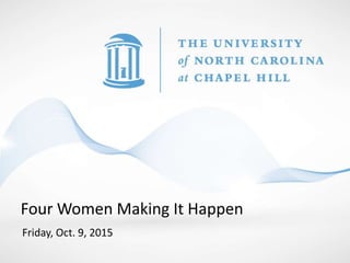 Friday, Oct. 9, 2015
Four Women Making It Happen
 