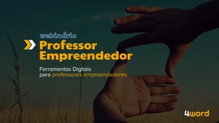 4word Webinar Ferramentas Digitais do Professor Empreendedor