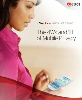 A DIGITAL LIFE E-GUIDE
The 4Ws and 1H
of Mobile Privacy
 