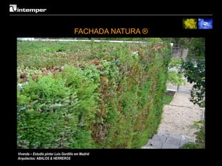 FACHADA NATURA ®




Vivenda – Estudio pintor Luís Gordillo em Madrid
Arquitectos: ABALOS & HERREROS
 
