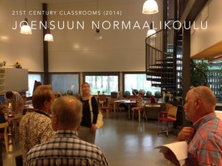 J O E N S U U N N O R M A A L I K O U L U
2 1 S T C E N T U RY C L A S S R O O M S ( 2 0 1 4 )
 