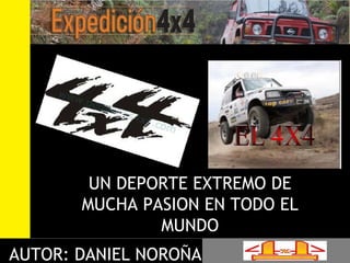 UN DEPORTE EXTREMO DE MUCHA PASION EN TODO EL MUNDO AUTOR: DANIEL NOROÑA 