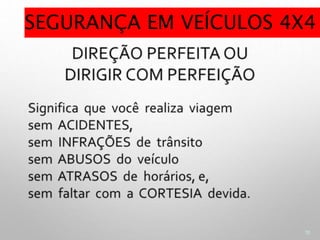 10
SEGURANÇA EM VEÍCULOS 4X4
 