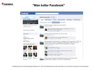 ”Man kollar Facebook”




annika@mayer.se. http://silvermayerbloggen.blogspot.com/, http://www.slideshare.net/a_mayer, www.twitter.com/a_mayer http://se.linkedin.com/in/annikamayer
 