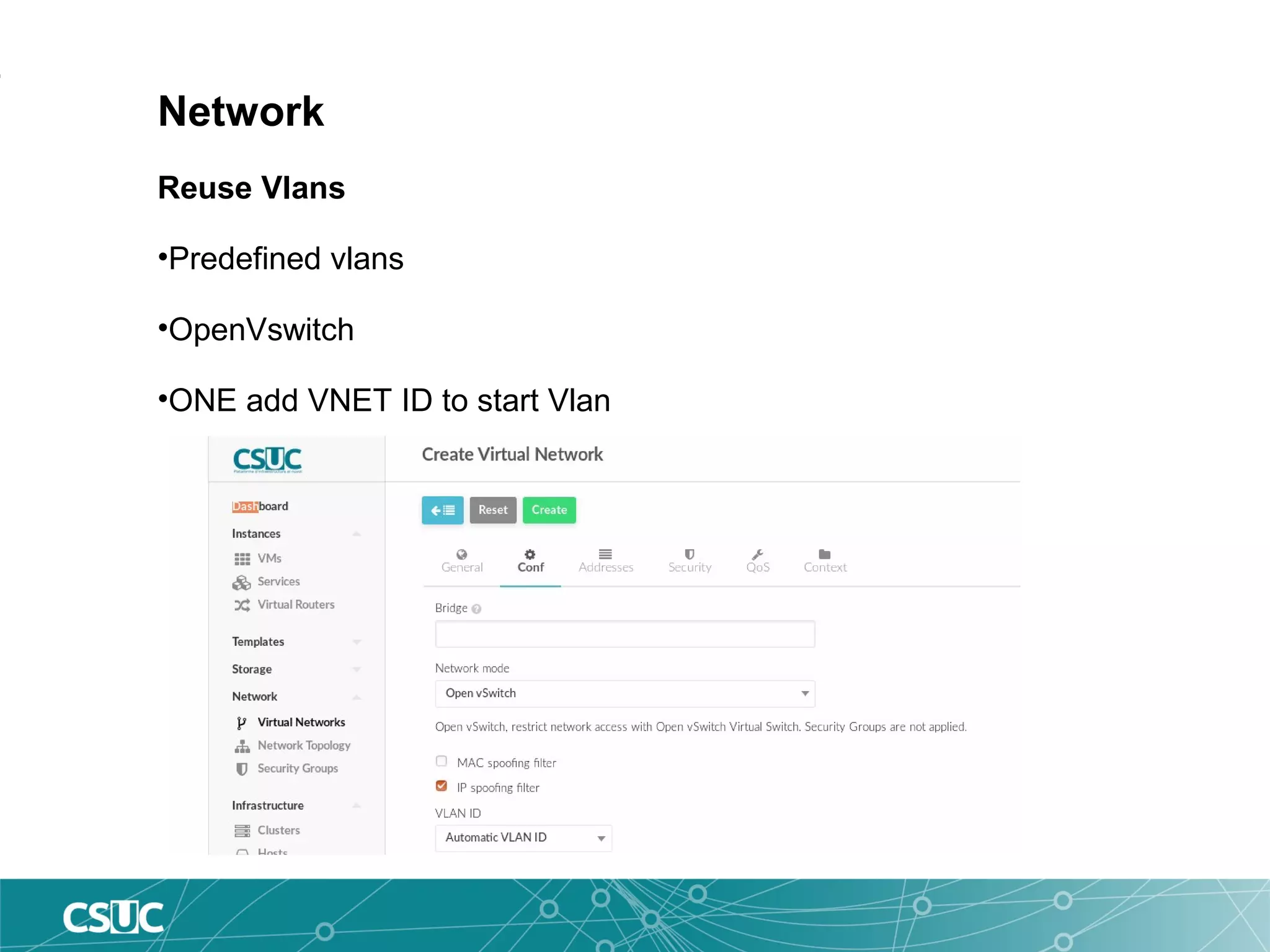 Network
Reuse Vlans
•Predefined vlans
•OpenVswitch
•ONE add VNET ID to start Vlan