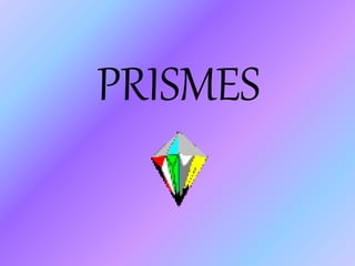 PRISMES
 