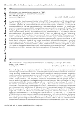 Educação Física Escolar no Ensino Fundamental I e II

XII Seminário de Educação Física Escolar - A prática docente da Educação Física Escolar: da inspiração à ação
019

HISTÓRIA E CULTURA AFRO-BRASILEIRA E AFRICANA NO PIBID:
SUBPROJETO ANOS INICIAIS NA PERSPECTIVA INTERDISCIPLINAR

FAGUNDES CS, MUNDT PR.
carolynesantosf@gmail.com

Universidade Federal de Santa Maria

O presente trabalho visa relatar a experiência das bolsistas PIBID- Programa Institucional de Bolsa de Iniciação
à Docência. O programa tem como objetivo incentivar a formação de professores para a Educação Básica, além
de inserir os acadêmicos de licenciaturas no cotidiano das escolas da rede pública de educação. Fazemos parte do
subprojeto Anos Iniciais na Perspectiva Interdisciplinar na Universidade Federal de Santa Maria. Este subprojeto tem
como objetivo atuar junto aos anos iniciais da rede pública, onde atuam acadêmicos do curso de Educação Física,
Pedagogia e professores em formação continuada. As atividades forma realizadas em uma Escola Estadual de Ensino
Médio na cidade de Santa Maria-RS, onde foi desenvolvida uma oﬁcina gerada pela LEI 10.639/03 que incluiu no
currículo das escolas a obrigatoriedade da temática “História E Cultura Afro Brasileira E Africana”. Partindo desse
contexto e usando o dia da Consciência Negra como pano de fundo foi realizado a oﬁcina “Felicidade tem cor?”,
com as turmas de 4° e 5° ano. Esse tema teve como objetivo reconhecer as origens; estimular o respeito às etnias, a
si próprio e ao próximo. A abordagem do tema se deu a partir da leitura do livro “Felicidade não tem cor” de Júlio
Emílio Braz. O trabalho teve duração de uma semana. A metodologia utilizada foi dividida em cinco momentos:
dança afro, leitura, confecção de boneca, escolha de ﬁgurinos e apresentação para a comunidade escolar. A avaliação
se deu de forma contínua, priorizando o interesse, esforço, rendimento individual e ações participativas no grupo.
Ao término das atividades foi possível perceber que alguns alunos superaram os próprios limites e vivenciaram de
forma intensa as atividades propostas, evidenciando o entendimento da história da cultura afro.

020

MAPAS CONCEITUAIS E JOGOS OLÍMPICOS: UMA POSSIBILIDADE DE INTERVENÇÃO NA EDUCAÇÃO FÍSICA ESCOLAR
QUINTILIO NK, FERRAZ OL.
nataliakq@usp.br

Escola de Educação Física e Esporte - USP

Este estudo é parte de uma pesquisa cujo objetivo foi veriﬁcar a inﬂuência de um planejamento instrucional
utilizando mapas conceituais e outros recursos didáticos na aprendizagem de conceitos em educação física escolar.
Mapas conceituais são ferramentas gráﬁcas que organizam e representam o conhecimento e são considerados
uma importante ferramenta metacognitiva, promovendo a interação do novo conhecimento com o que já existia
na estrutura cognitiva. A amostra contou com 49 alunos do 3º ano do ensino fundamental de uma escola pública
de São Caetano, submetidos a oito intervenções. Elaborou-se um questionário com oito questões, mas para o
presente estudo focou-se apenas nos resultados das quatro primeiras. As questões objetivaram analisar se os alunos
reconheciam a deﬁnição dos conceitos estudados, sendo este o primeiro nível de aprendizagem de conceitos. As
três primeiras questões foram de múltipla escolha e, na quarta, os alunos precisavam relacionar um conceito à sua
deﬁnição. Foi realizada análise descritiva e inferencial dos dados. Foram comparadas a quantidade de acertos entre
pré e pós-intervenção. Foi utilizado o teste de Wilcoxcom (p<0,05), com o software Sigmaplot 12.0 (Systat Software
Inc.). Na primeira questão a melhora na aprendizagem dos alunos foi estatisticamente signiﬁcativa (p=0,007), já que
no pré-teste o acerto foi de 40,81% e, no pós-teste, 67,34%. Nas segunda, terceira e quarta questões os resultados
foram: 61,22% no pré-teste e 75,51% no pós-teste, 89,79% no pré-teste e 95,91% no pós-teste e, 71,42% no pré-teste
e 73,46% no pós-teste, respectivamente, cujas diferenças de acertos entre o pré e pós-teste não foram signiﬁcativas.
Com estes resultados observa-se diferenças apenas na primeira questão. Todavia, nas demais, os resultados do préteste sugerem que os alunos possuíam conhecimento prévio, inferência justiﬁcada pelo fato de terem vivenciado
uma unidade de conteúdo com o tema estudado, utilizando mapas conceituais e outros recursos para o ensino.

10 • Rev Bras Educ Fís Esporte, (São Paulo) 2013 Nov;27 Supl 7:0-0.

 