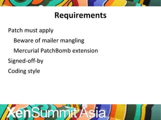 Requirements Patch must apply Beware of mailer mangling Mercurial PatchBomb extension Signed-off-by Coding style 