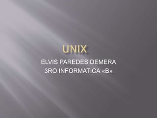 ELVIS PAREDES DEMERA
3RO INFORMATICA «B»
 