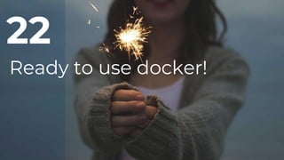 Ready to use docker!
22
 