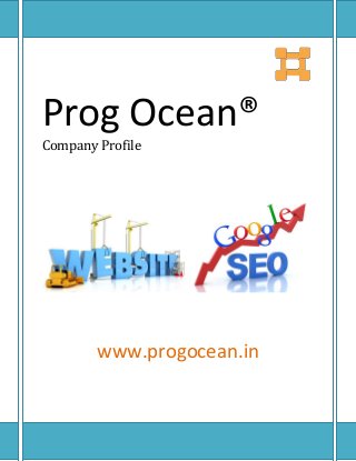 Prog Ocean® Company Profile 
www.progocean.in  