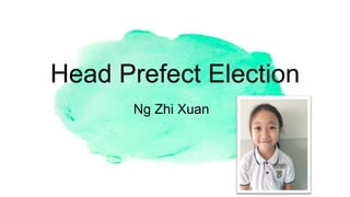Head Prefect Election
Ng Zhi Xuan
 