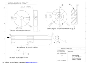THE INFORMATION CONTAINED IN THIS DRAWING IS THE SOLE PROPERTY OF
         Helmut Pirker ANY REPRODUCTION IN PART OR WHOLE WITHOUT
         THE WRITTEN PERMISSION OF Helmut Pirker IS PROHIBITED.


                                                                                                                               I                M3                 3
                                               2,50         13 M3
   D
                                                                                                                                                                                  D




                                                                                     28

                                                                                              15
                 3




   C
                                                                                                                               I                                                  C




                                                                                              50




                                                                                                                                             6
                                                                                                                          I-I
                                                                   26
                                  9,50
                                                                                          Schwungrad Automatenstahl/Grauguß
              Kurbelscheibe Automatenstahl                                   6


           H




                                                                                                   9 0°
                                                                                          0

    B                                                                                                                                                                             B

                                                                                                                                     R3
                        6                                        10
                                                                                                          H (2 : 1)
                                                          60                                  6

                                  Kurbelwelle Silberstahl härten                                                                                                       MATERIAL
                                                                                                                          Oszillierende 4 Zylinder Boxer

                                  16                                                                           CAD GENERATED DRAWING,
                                                                                                               DO NOT MANUALLY UPDATE         Helmut Pirker

                                                                                                              UNLESS OTHERWISE SPECIFIED
    A                                                                                                                                                                             A
                                                           3




                                                                                                              DIMENSIONS ARE IN MM

                                                                                                                          MATERIAL                         Oszillierende
                                                                                                                             --                            4 Zylinder Boxer
           Kurbelstift Silberstahl härten                                                                                                                  Dampfmaschine
                                                                                                                                                           einfach wirkend
                                                                                                               DO NOT SCALE DRAWING

             8                7                6
PDF created with pdfFactory trial version www.pdffactory.com                     5            4                       3                            2                        1
 