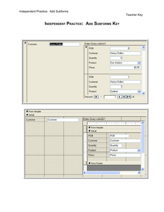 Independent Practice: Add Subforms
                                                          Teacher Key


                 INDEPENDENT PRACTICE: ADD SUBFORMS KEY
 