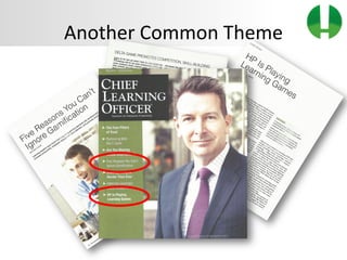 © 2013 Game On! Learning – all rights reserved
40
Another Common Theme
 