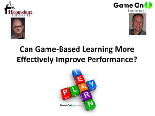 Can Game-Based Learning More
Effectively Improve Performance?
 