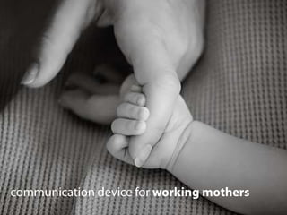 communication device for working mothers 