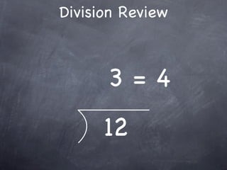 Division Review



      3=4
      12
 