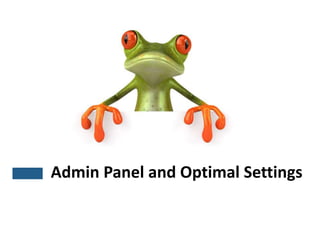 Admin Panel and Optimal Settings
 