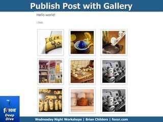 Publish Post with Gallery
Wednesday Night Workshops | Brian Childers | foxxr.com
 