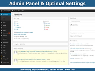 Admin Panel & Optimal Settings
Wednesday Night Workshops | Brian Childers | foxxr.com
 