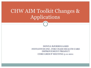 CHW AIM Toolkit Changes &  Applications  ,[object Object],[object Object],[object Object]